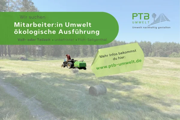 Stellenanzeige für Umweltmitarbeiter:in in ökologischer Ausführung bei PTB Umwelt in Floh-Seligenthal